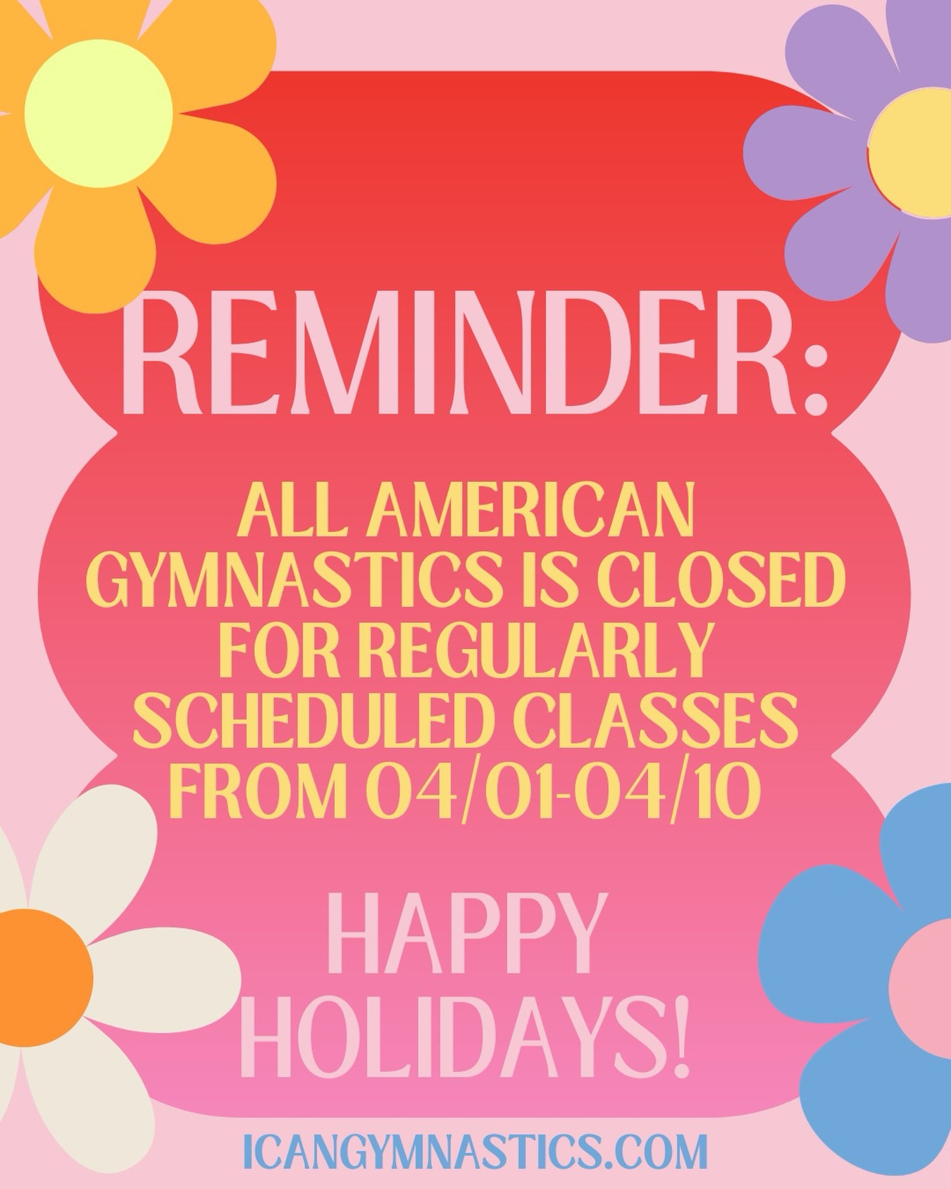Reminder: the gym will be CLOSED for regularly scheduled classes from 04/01-04/10. Need spring break plans or activities? Register for our 4 hour drop off events at icangymnastics.com 💐 | Mommy & Me classes will remain regularly scheduled from 04/06-04/10