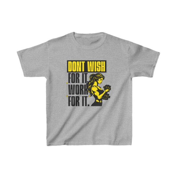 Don’t Wish For It - Kids Heavy Cotton™ Tee